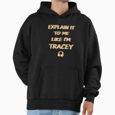 Explain It To Me Like I M Tracey Rainbow Text Hoodie