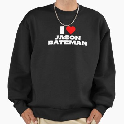 I Love Jason Bateman White Fonts Sweatshirt
