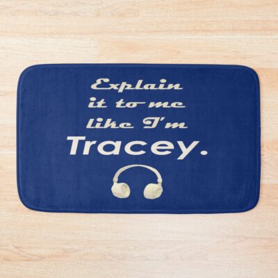 Explain It To Me Like I M Tracey Bath Mat
