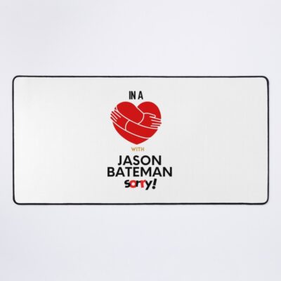 In A Relationship With Jason Bateman Sorry Mouse Pad