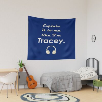 Explain It To Me Like I M Tracey Tapestry